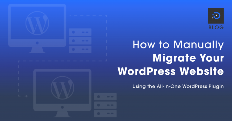 How to Manually Migrate Your WordPress Website Using the All-In-One WordPress Plugin