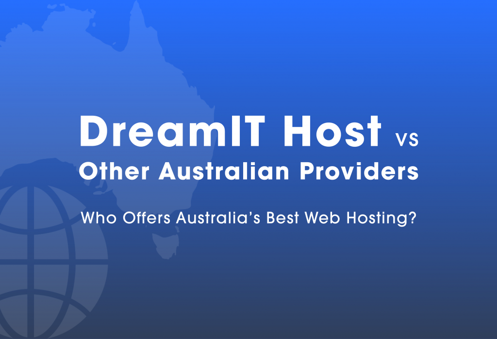 DreamIT Host vs Other Australian Providers – Who Offers Australia’s Best Web Hosting?