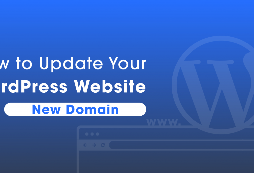 How to Update Your WordPress Website to a New Domain
