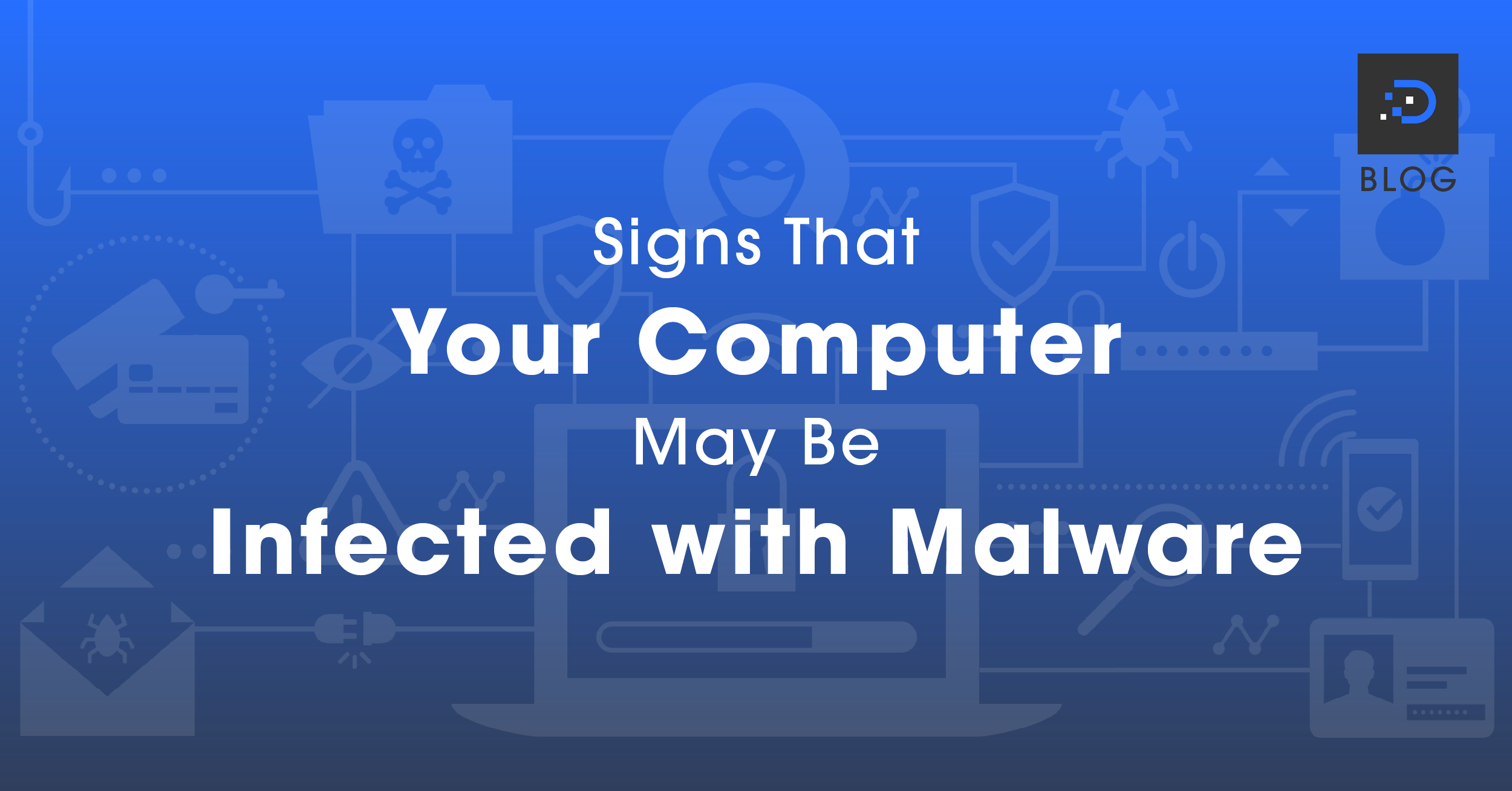 Symptoms Of Malware Attack on Your Computer